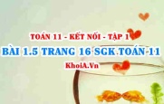 Bài 1.5 trang 16 SGK Toán 11 tập 1 Kết nối tri thức